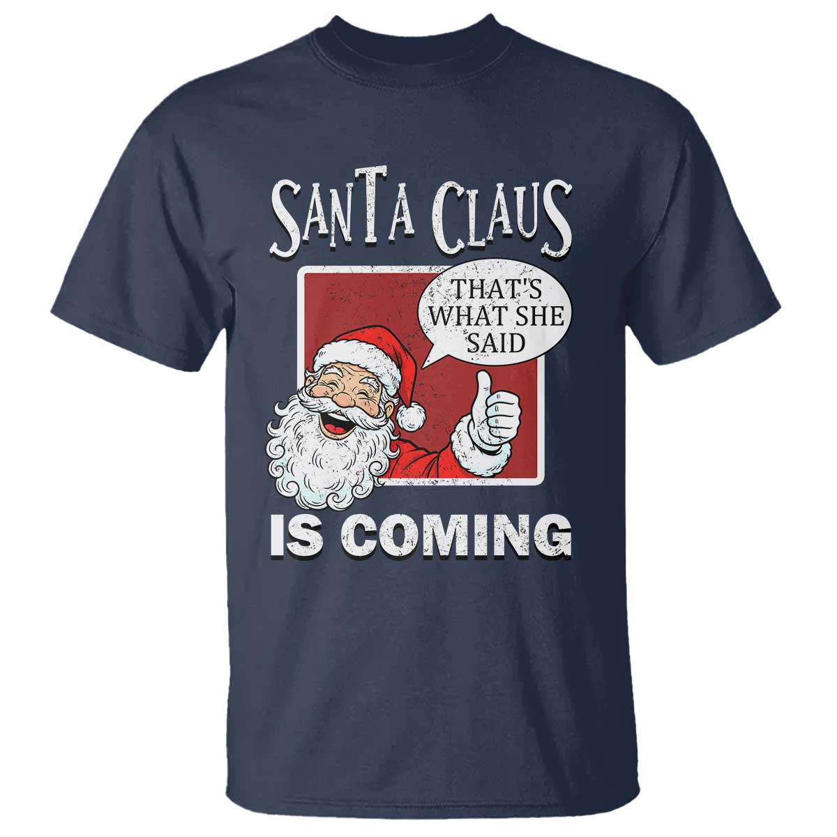 Funny Santa Christmas T Shirt That's What She Said Naughty Holiday Humor TS02 Navy Print Your Wear