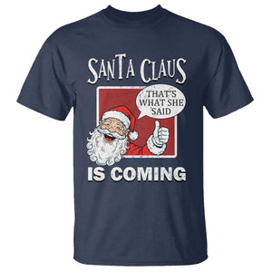 Funny Santa Christmas T Shirt That's What She Said Naughty Holiday Humor TS02 Navy Print Your Wear