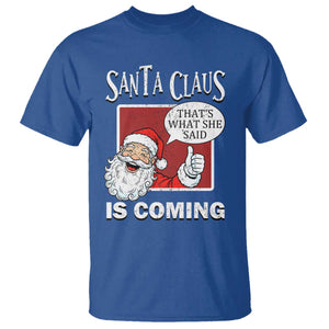 Funny Santa Christmas T Shirt That's What She Said Naughty Holiday Humor TS02 Royal Blue Print Your Wear