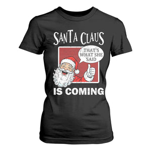 Funny Santa Christmas T Shirt For Women That's What She Said Naughty Holiday Humor TS02 Black Print Your Wear