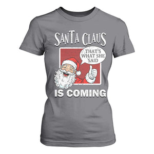 Funny Santa Christmas T Shirt For Women That's What She Said Naughty Holiday Humor TS02 Charcoal Print Your Wear