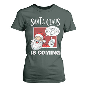 Funny Santa Christmas T Shirt For Women That's What She Said Naughty Holiday Humor TS02 Dark Forest Green Print Your Wear