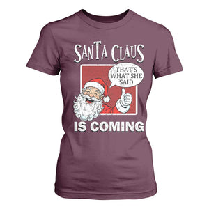 Funny Santa Christmas T Shirt For Women That's What She Said Naughty Holiday Humor TS02 Maroon Print Your Wear