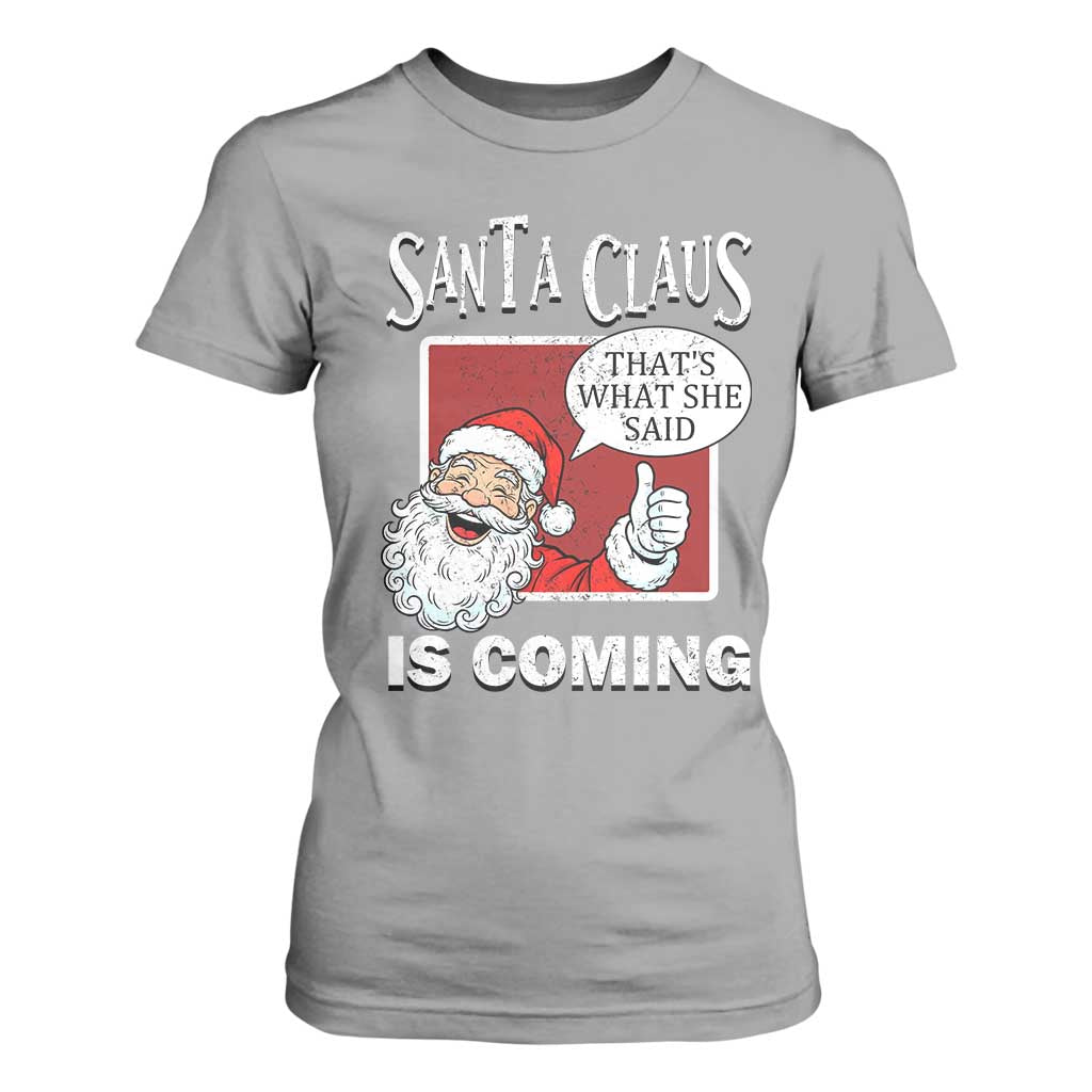 Funny Santa Christmas T Shirt For Women That's What She Said Naughty Holiday Humor TS02 Sport Gray Print Your Wear