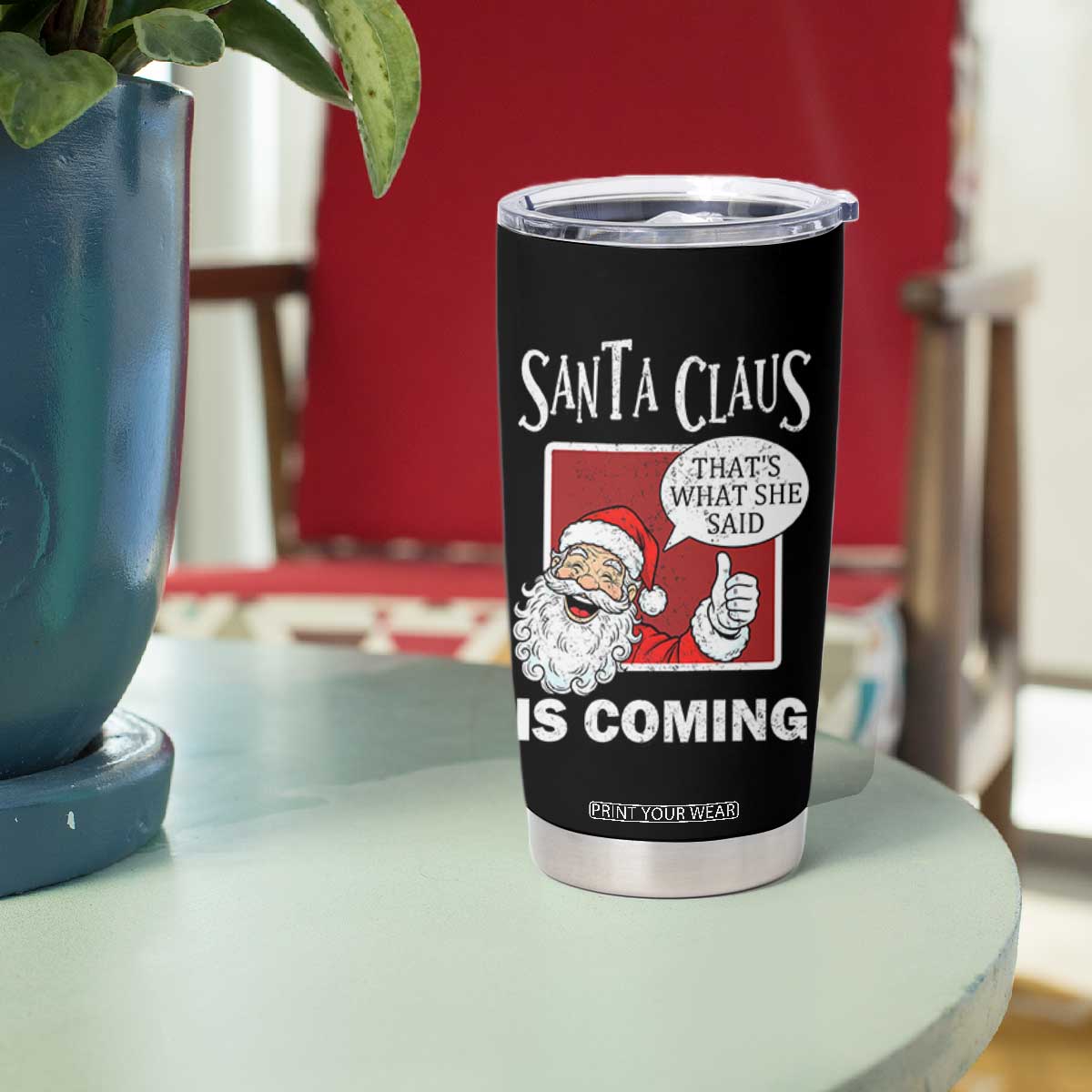 Funny Santa Christmas Tumbler Cup That's What She Said Naughty Holiday Humor TS02 Print Your Wear