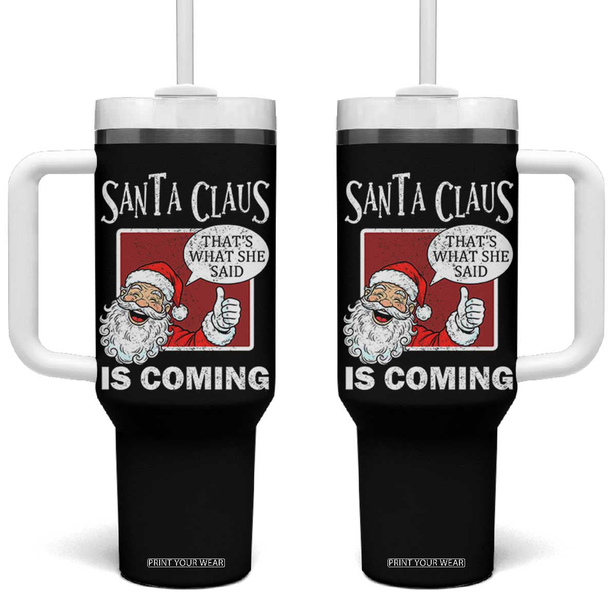 Funny Santa Christmas Tumbler With Handle That's What She Said Naughty Holiday Humor TS02 One Size: 40 oz Black Print Your Wear