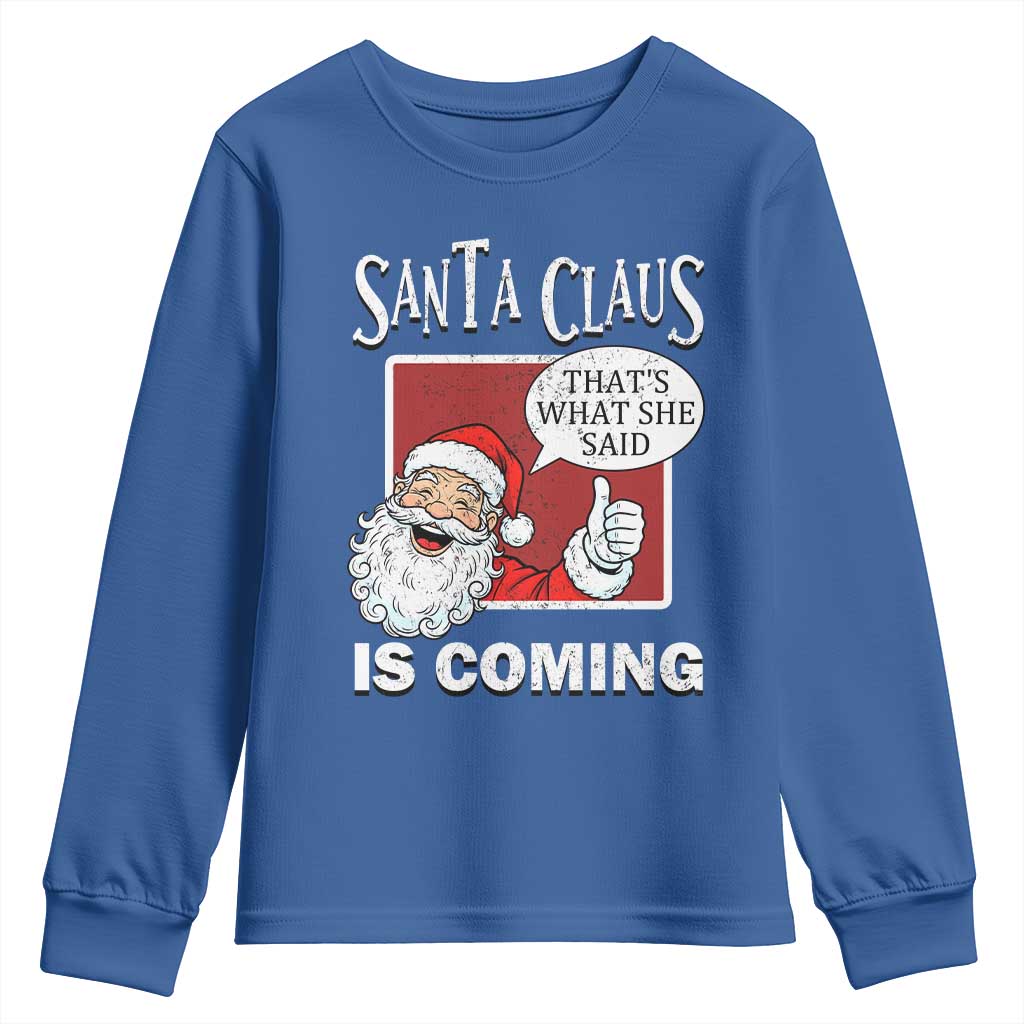 Funny Santa Christmas Youth Sweatshirt That's What She Said Naughty Holiday Humor TS02 Royal Blue Print Your Wear