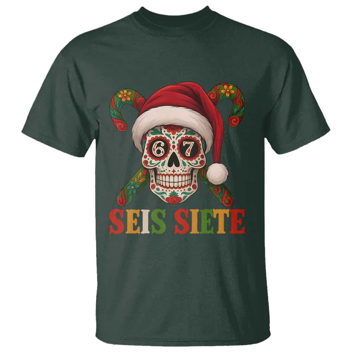 Seis Siete Christmas Meme T Shirt Sugar Skull 67 Santa Hat Candy Canes TS02 Dark Forest Green Print Your Wear