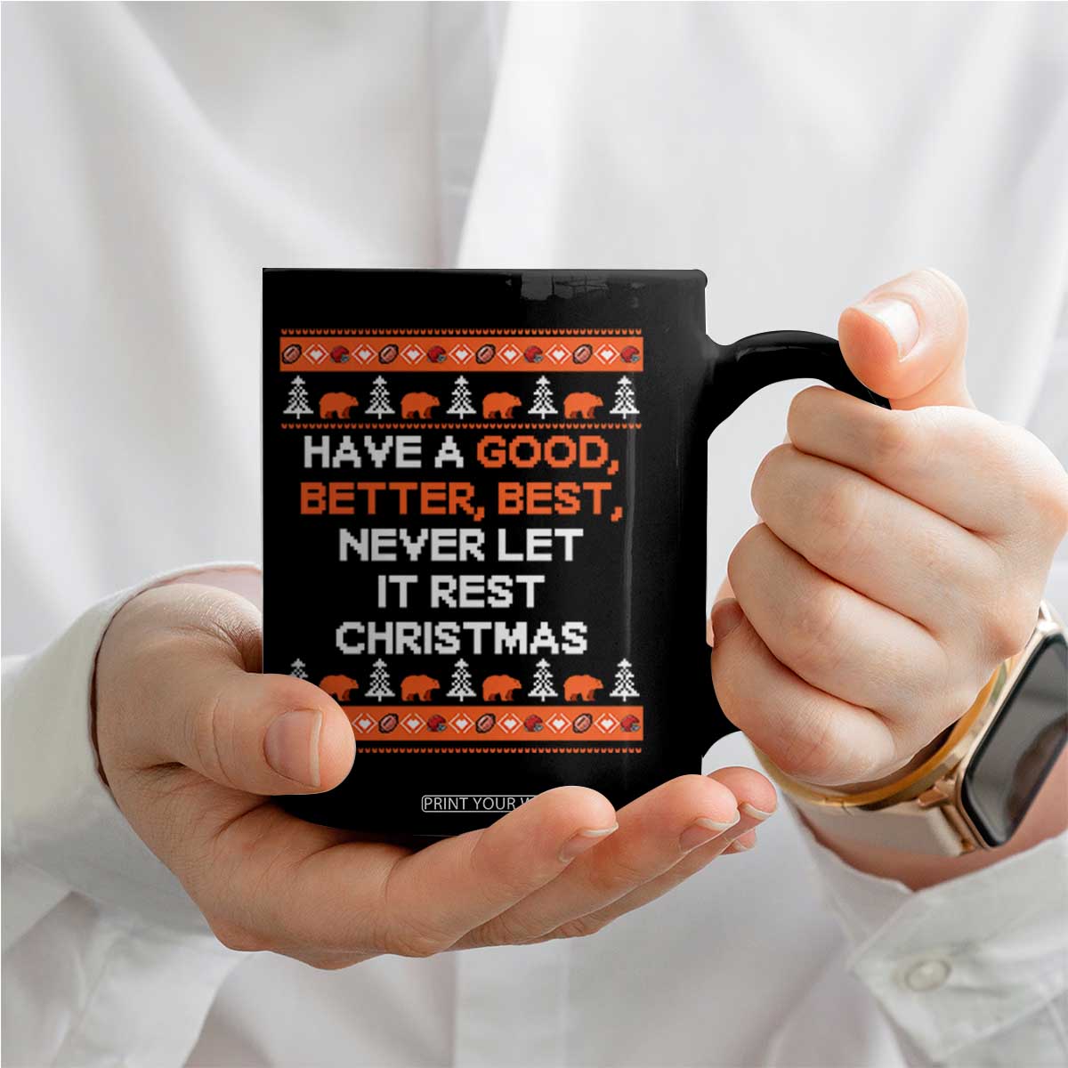 Good Better Best Christmas Inspirational Coffee Mug Never Let It Rest CFB Sports Fans Ugly Sweater Style TS02 Print Your Wear