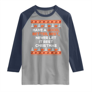 Good Better Best Christmas Inspirational Raglan Shirt Never Let It Rest CFB Sports Fans Ugly Sweater Style TS02 Sport Gray Navy Print Your Wear