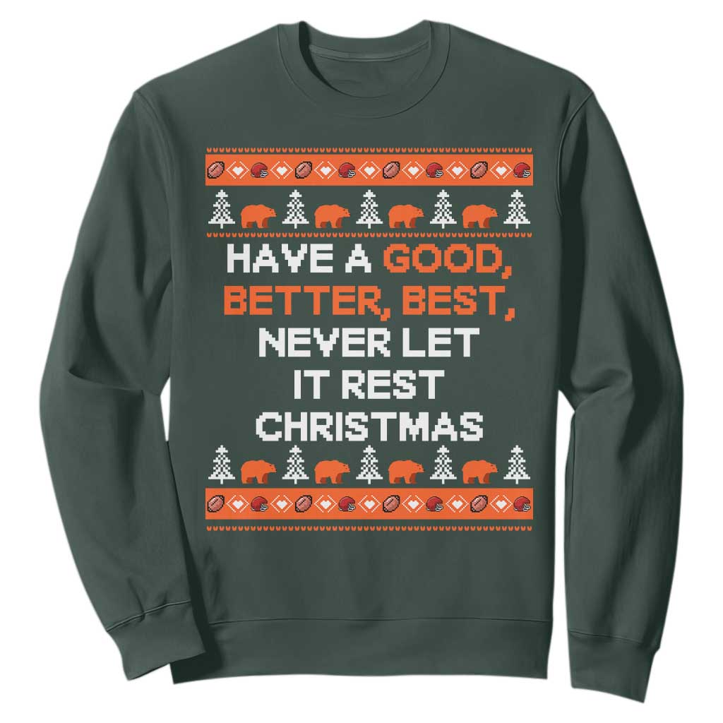Good Better Best Christmas Sweatshirt Never Let It Rest Inspirational Chicago Football Fans Ugly Sweater Style TS02 Dark Forest Green Print Your Wear