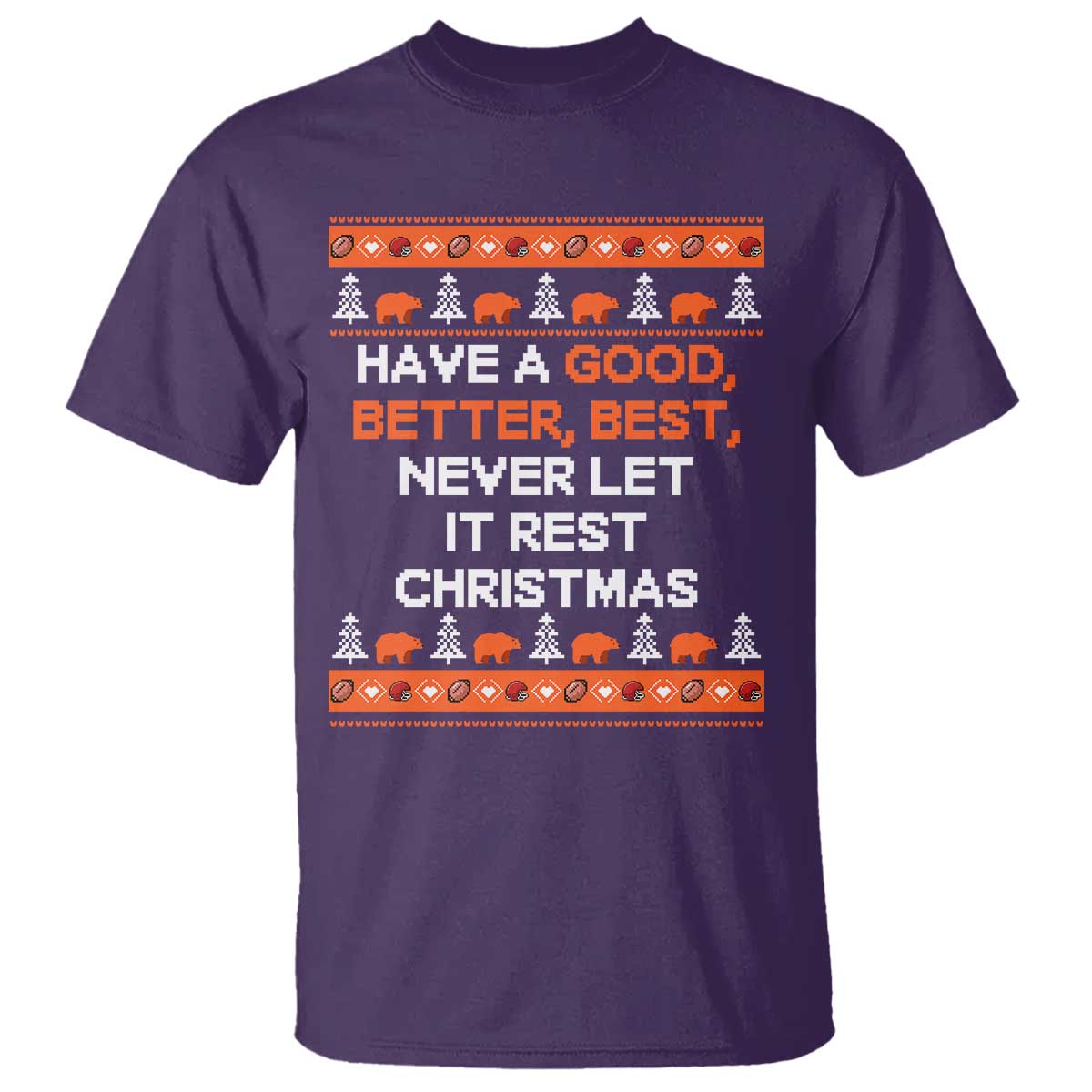 Good Better Best Christmas Inspirational T Shirt Never Let It Rest CFB Sports Fans Ugly Sweater Style TS02 Purple Print Your Wear