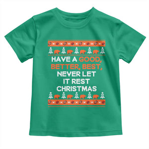 Good Better Best Christmas Inspirational Toddler T Shirt Never Let It Rest CFB Sports Fans Ugly Sweater Style TS02 Irish Green Print Your Wear