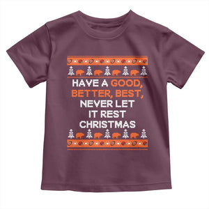 Good Better Best Christmas Inspirational Toddler T Shirt Never Let It Rest CFB Sports Fans Ugly Sweater Style TS02 Maroon Print Your Wear