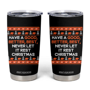 Good Better Best Christmas Tumbler Cup Never Let It Rest Inspirational Chicago Football Fans Ugly Sweater Style TS02 Black Print Your Wear