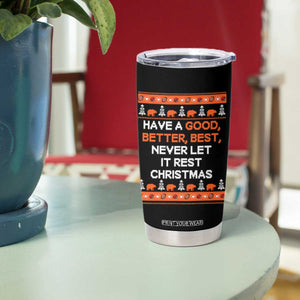 Good Better Best Christmas Inspirational Tumbler Cup Never Let It Rest CFB Sports Fans Ugly Sweater Style TS02 Print Your Wear