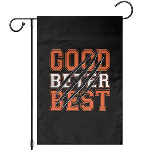 Good Better Best CFB Inspirational Garden Flag Claw Scratch Graphic for Sports Fan TS02 Black Print Your Wear