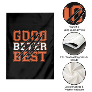Good Better Best CFB Inspirational Garden Flag Claw Scratch Graphic for Sports Fan TS02 Print Your Wear