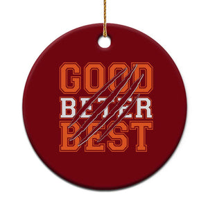 Good Better Best CFB Inspirational Ceramic Ornament Claw Scratch Graphic for Sports Fan TS02 1pc Red Print Your Wear