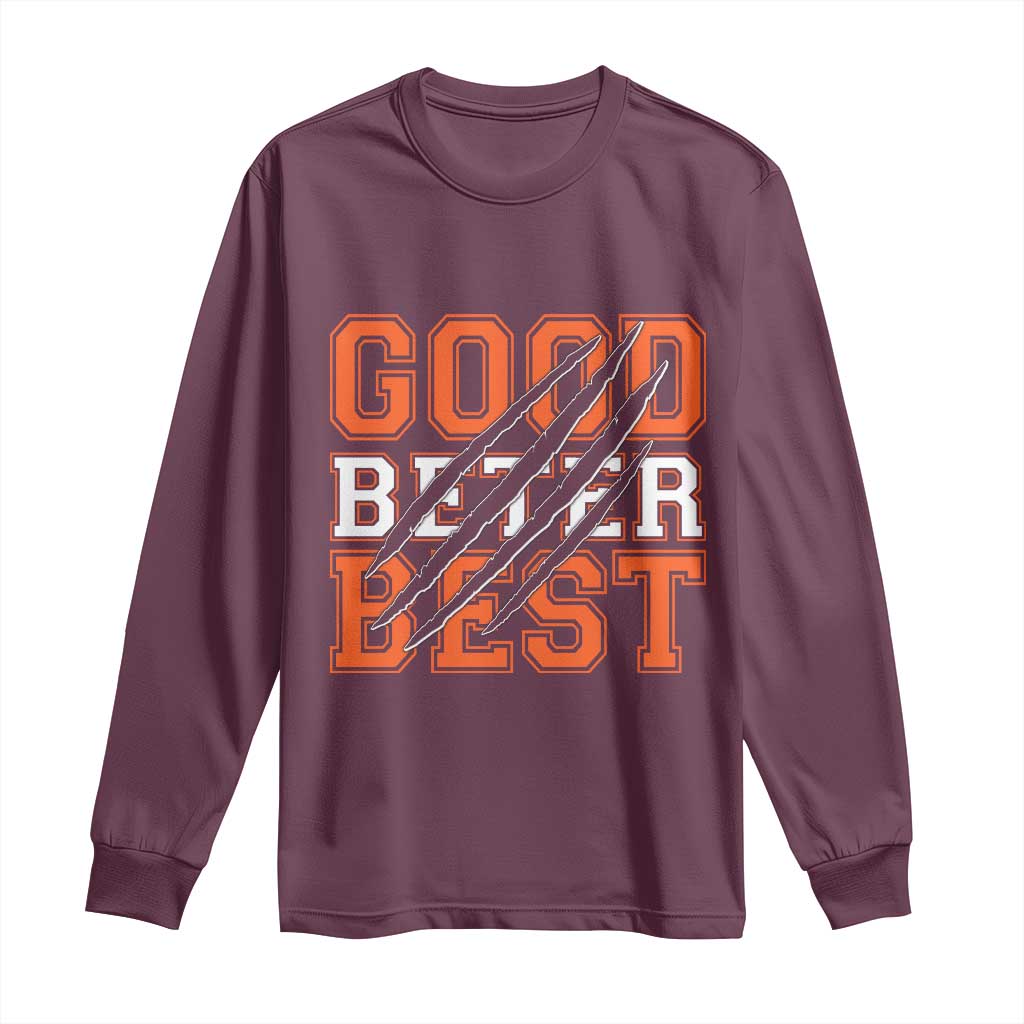Good Better Best CFB Inspirational Long Sleeve Shirt Claw Scratch Graphic for Sports Fan TS02 Maroon Print Your Wear