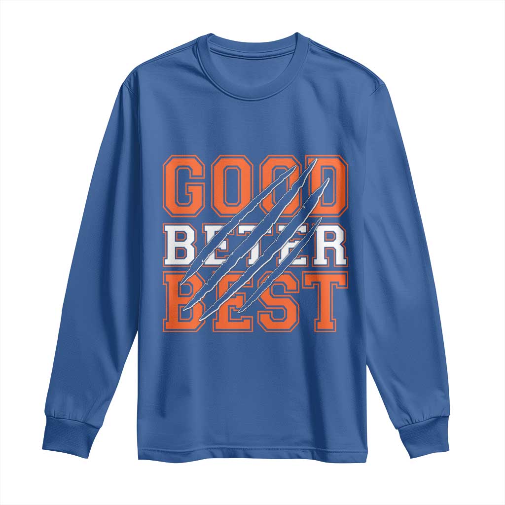 Good Better Best CFB Inspirational Long Sleeve Shirt Claw Scratch Graphic for Sports Fan TS02 Royal Blue Print Your Wear