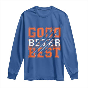 Good Better Best CFB Inspirational Long Sleeve Shirt Claw Scratch Graphic for Sports Fan TS02 Royal Blue Print Your Wear