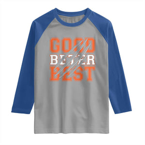 Good Better Best CFB Inspirational Raglan Shirt Claw Scratch Graphic for Sports Fan TS02 Sport Gray Royal Print Your Wear