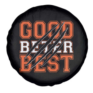 Good Better Best CFB Inspirational Spare Tire Cover Claw Scratch Graphic for Sports Fan TS02 Print Your Wear