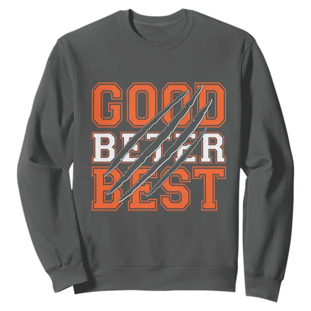 Good Better Best CFB Inspirational Sweatshirt Claw Scratch Graphic for Sports Fan TS02 Dark Heather Print Your Wear