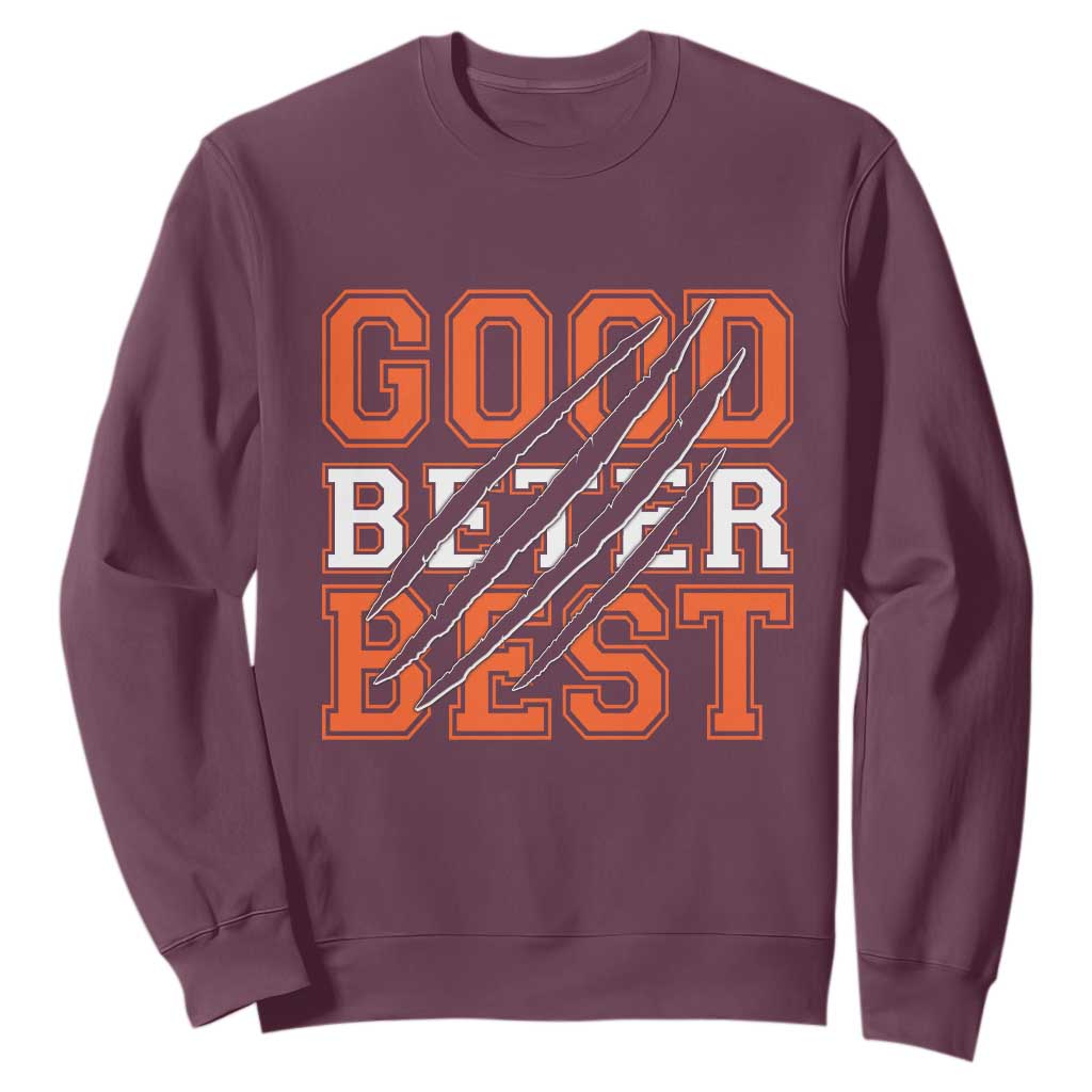 Good Better Best CFB Inspirational Sweatshirt Claw Scratch Graphic for Sports Fan TS02 Maroon Print Your Wear