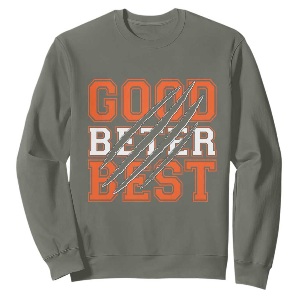 Good Better Best CFB Inspirational Sweatshirt Claw Scratch Graphic for Sports Fan TS02 Military Green Print Your Wear