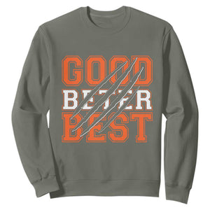 Good Better Best CFB Inspirational Sweatshirt Claw Scratch Graphic for Sports Fan TS02 Military Green Print Your Wear