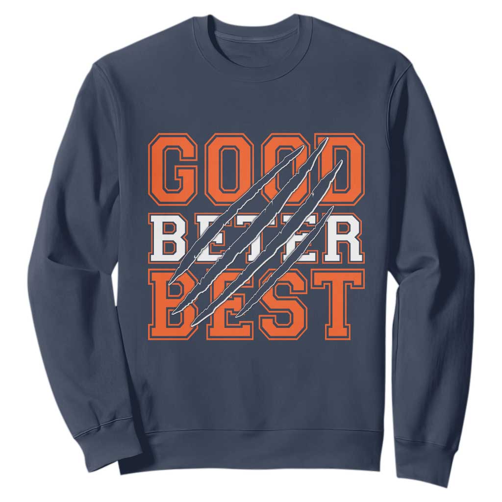 Good Better Best Chicago Football Inspirational Sweatshirt Claw Scratch Graphic for Fan TS02 Navy Print Your Wear