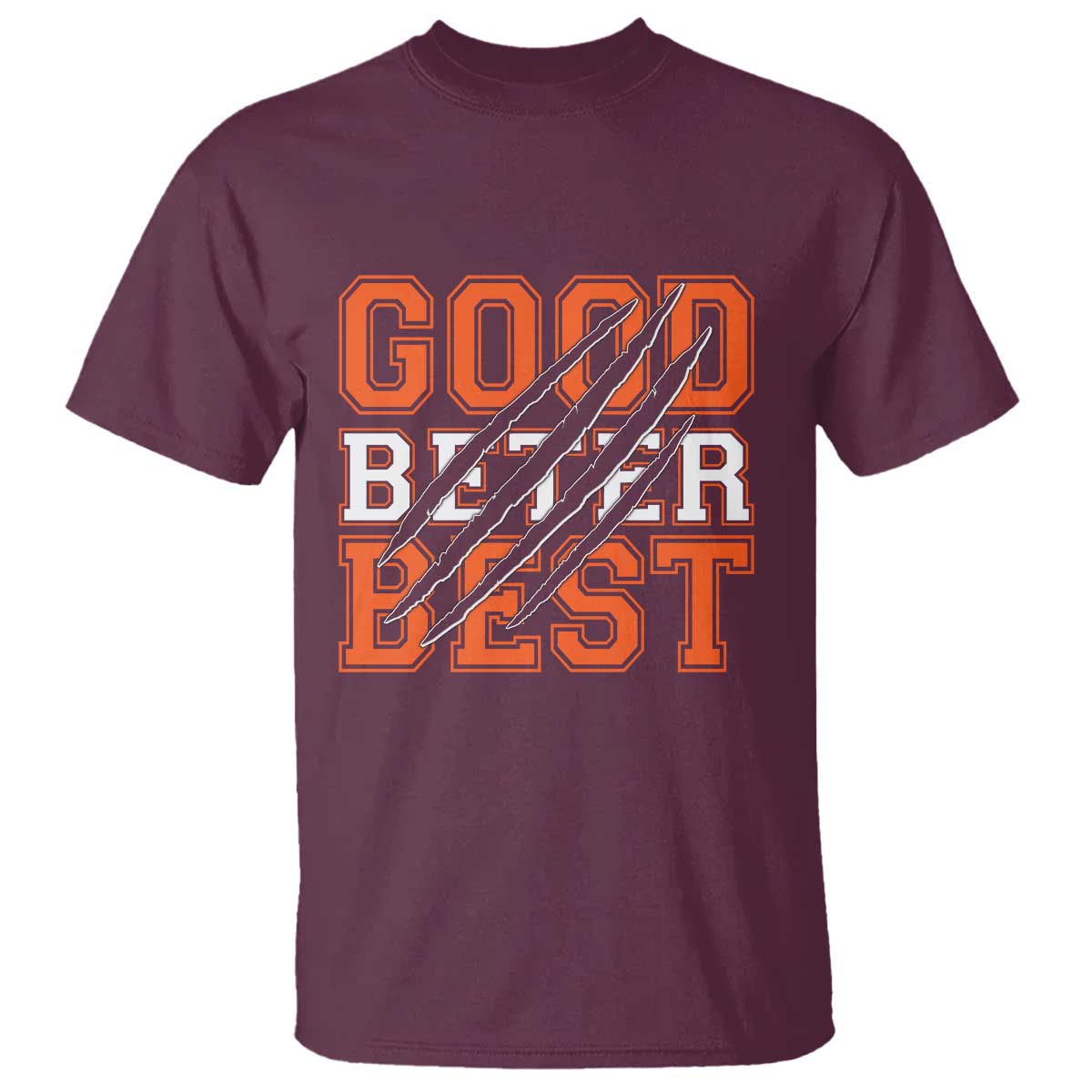 Good Better Best CFB Inspirational T Shirt Claw Scratch Graphic for Sports Fan TS02 Maroon Print Your Wear