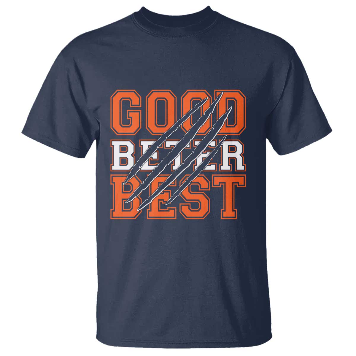 Good Better Best CFB Inspirational T Shirt Claw Scratch Graphic for Sports Fan TS02 Navy Print Your Wear