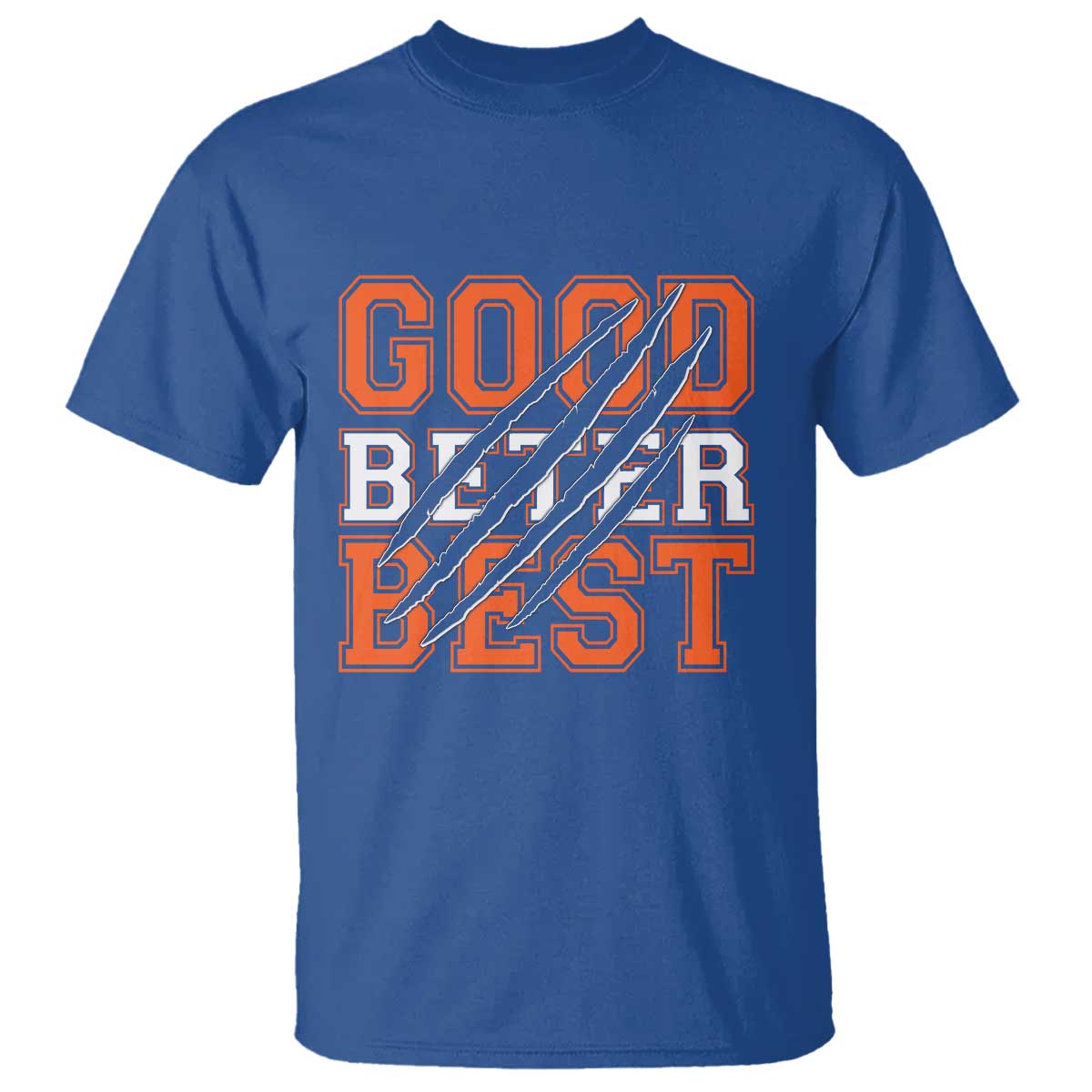 Good Better Best CFB Inspirational T Shirt Claw Scratch Graphic for Sports Fan TS02 Royal Blue Print Your Wear