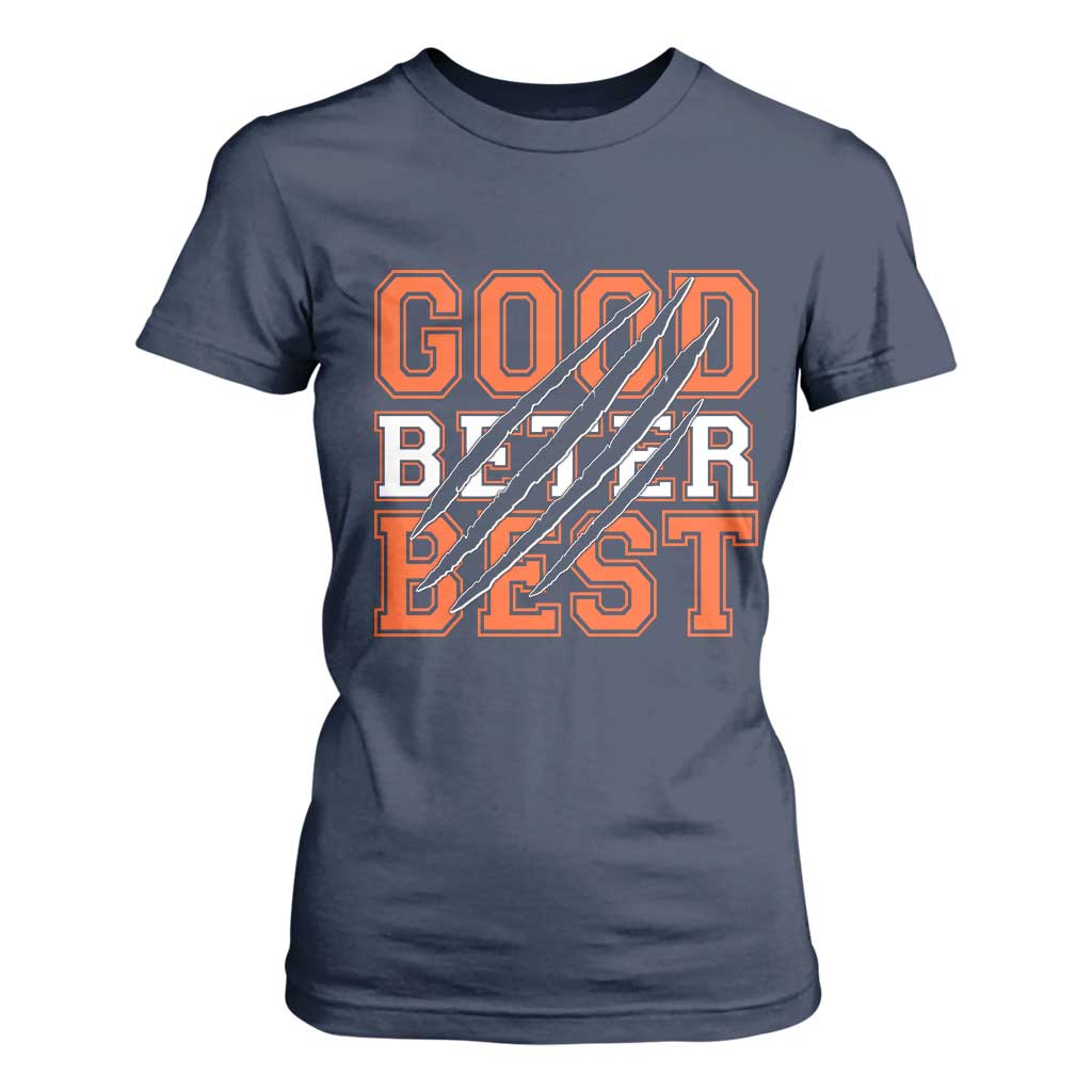 Good Better Best CFB Inspirational T Shirt For Women Claw Scratch Graphic for Sports Fan TS02 Navy Print Your Wear