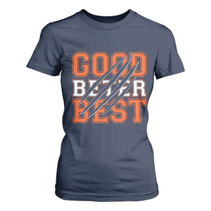 Good Better Best CFB Inspirational T Shirt For Women Claw Scratch Graphic for Sports Fan TS02 Navy Print Your Wear