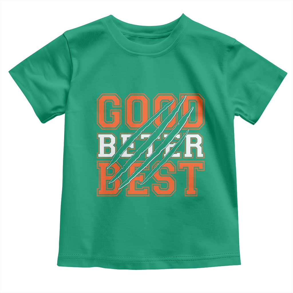 Good Better Best CFB Inspirational Toddler T Shirt Claw Scratch Graphic for Sports Fan TS02 Irish Green Print Your Wear