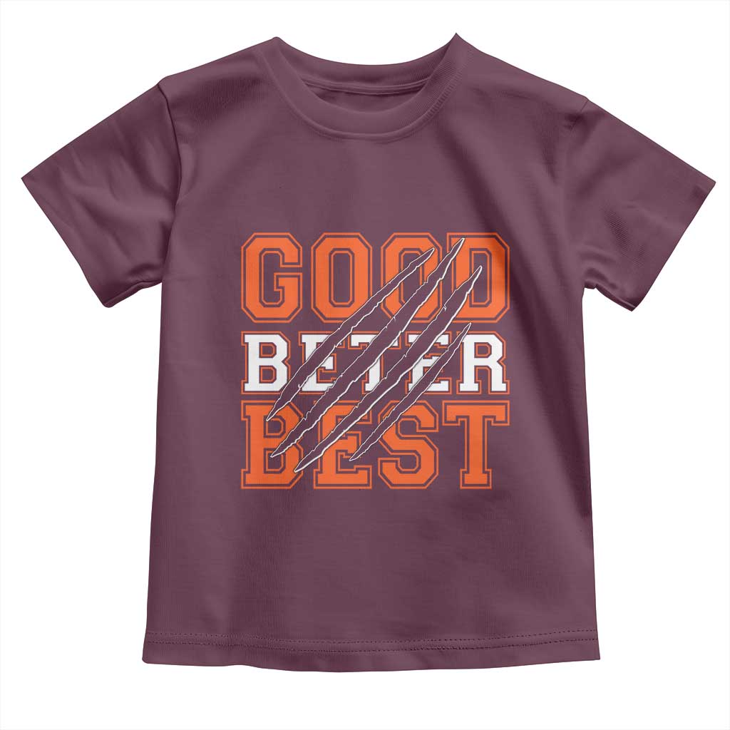 Good Better Best CFB Inspirational Toddler T Shirt Claw Scratch Graphic for Sports Fan TS02 Maroon Print Your Wear