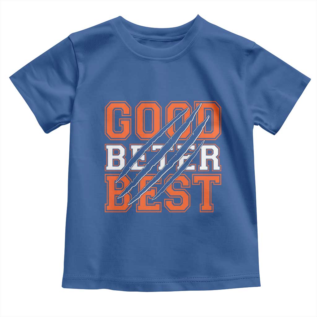 Good Better Best CFB Inspirational Toddler T Shirt Claw Scratch Graphic for Sports Fan TS02 Royal Blue Print Your Wear