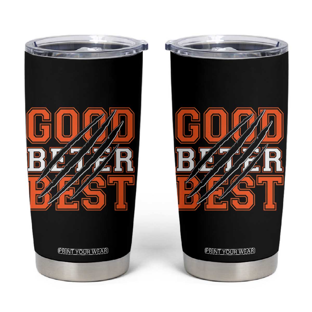 Good Better Best CFB Inspirational Tumbler Cup Claw Scratch Graphic for Sports Fan TS02 Black Print Your Wear