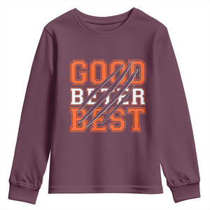 Good Better Best CFB Inspirational Youth Sweatshirt Claw Scratch Graphic for Sports Fan TS02 Maroon Print Your Wear