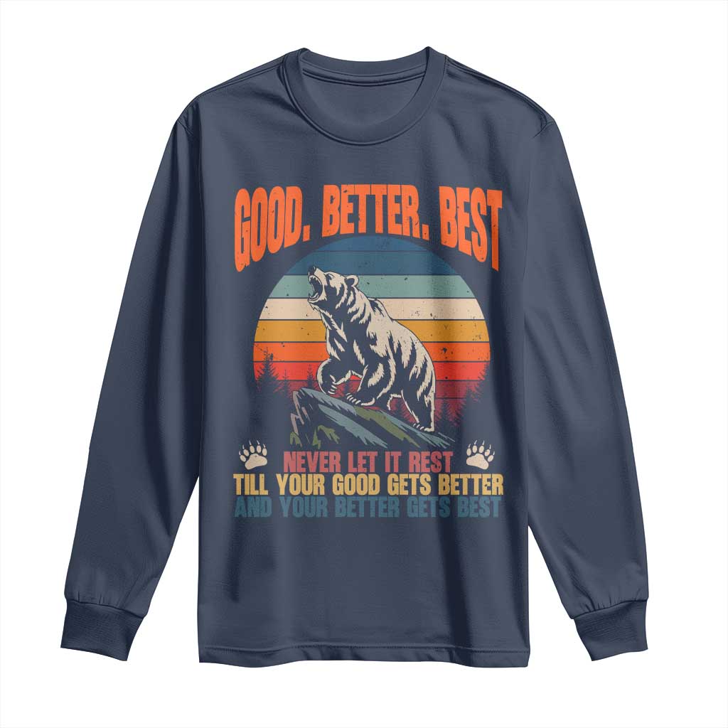Good Better Best Inspirational Long Sleeve Shirt Retro Mountain Bear Outdoor Adventure TS02 Navy Print Your Wear