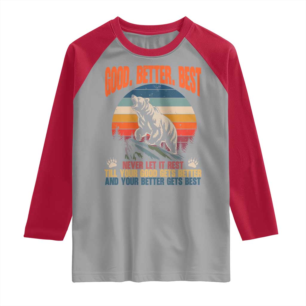 Retro Mountain Bear Outdoor Adventure Raglan Shirt Good Better Best Inspiration Motivation TS02 Sport Gray Red Print Your Wear