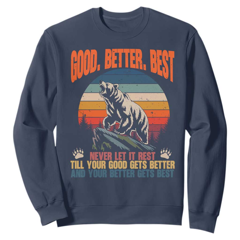 Good Better Best Inspirational Sweatshirt Retro Mountain Bear Outdoor Adventure TS02 Navy Print Your Wear