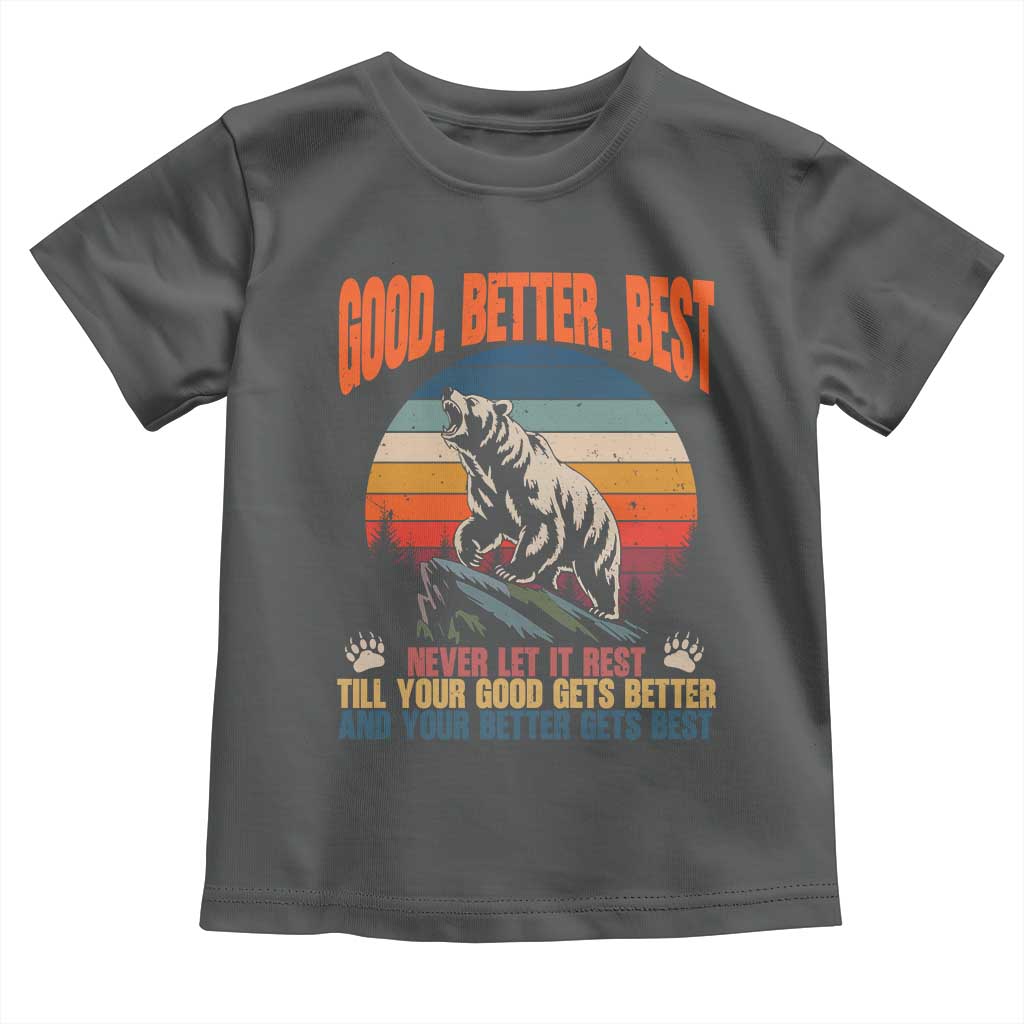 Retro Mountain Bear Outdoor Adventure Toddler T Shirt Good Better Best Inspiration Motivation TS02 Dark Heather Print Your Wear