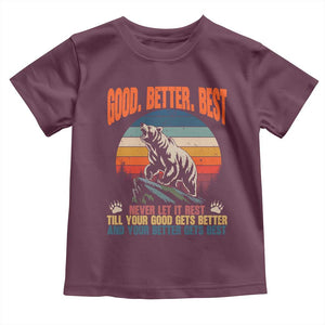 Retro Mountain Bear Outdoor Adventure Toddler T Shirt Good Better Best Inspiration Motivation TS02 Maroon Print Your Wear