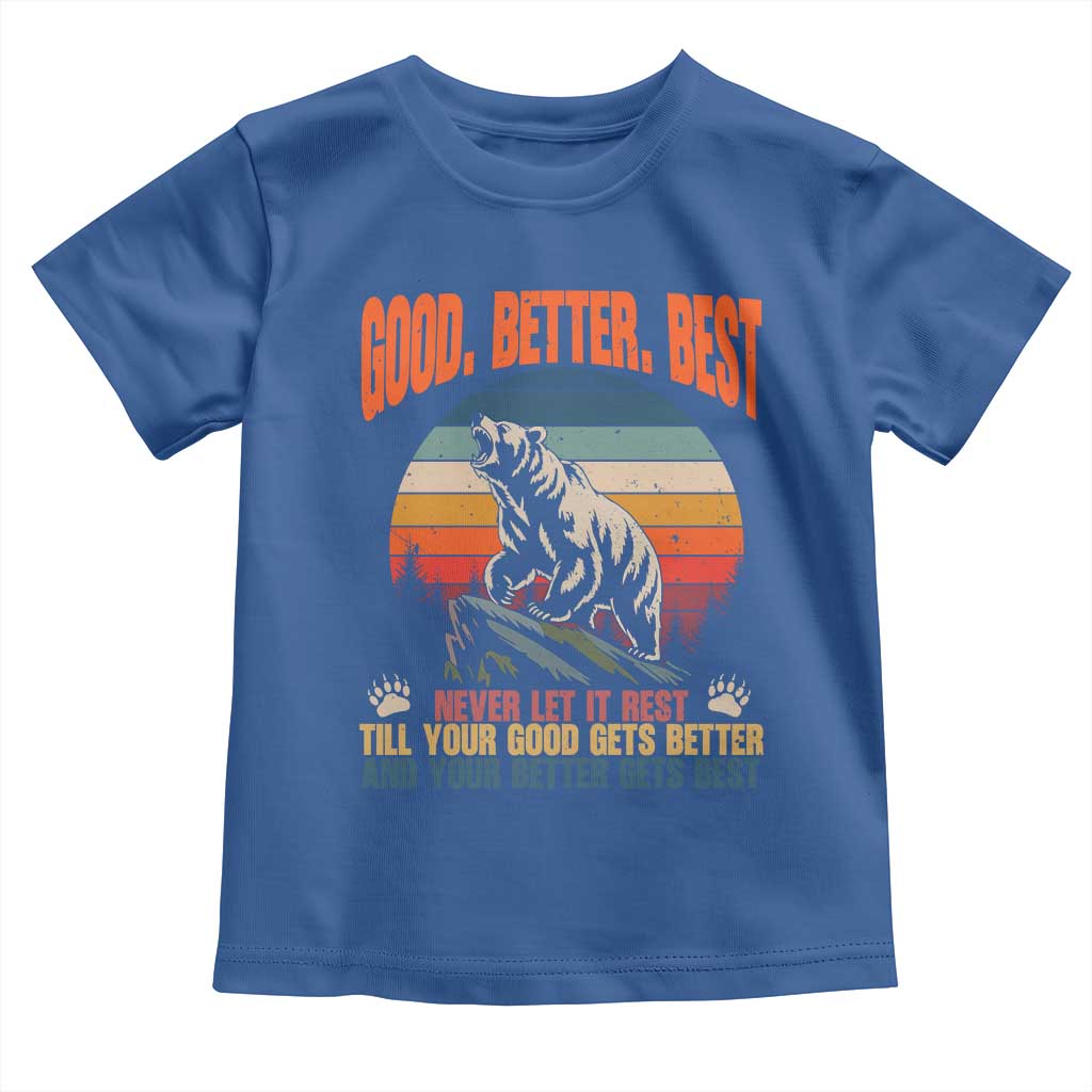 Retro Mountain Bear Outdoor Adventure Toddler T Shirt Good Better Best Inspiration Motivation TS02 Royal Blue Print Your Wear