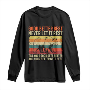 Good Better Best Inspirational Long Sleeve Shirt Retro Bear Never Let It Rest TS02 Black Print Your Wear